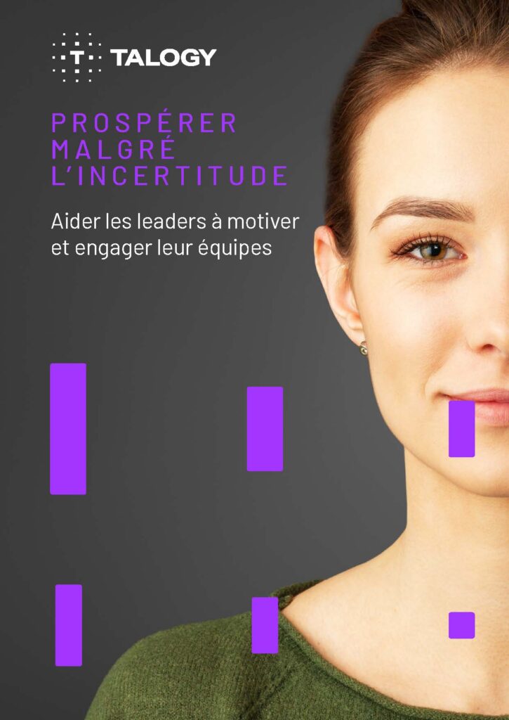 Prospérer malgré l’incertitude: aider les leaders à motiver et engager leurs équipes
